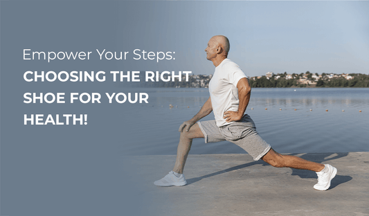Empower Your Steps: Choosing The Right Shoe For Your Health!