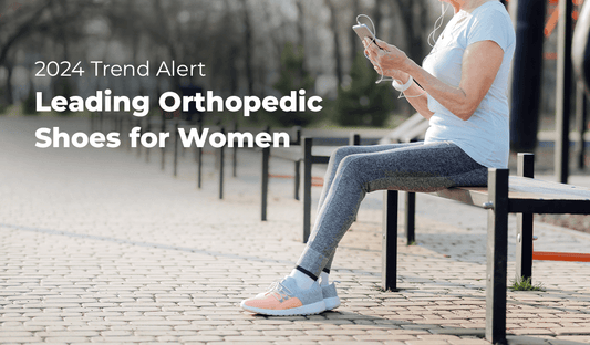 2024 Trend Alert: Leading Orthopedic Shoes for Women